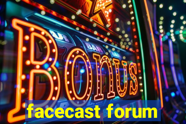 facecast forum